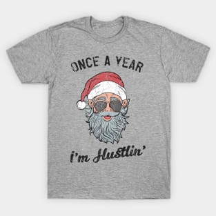 Once year I'm hustlin T-Shirt